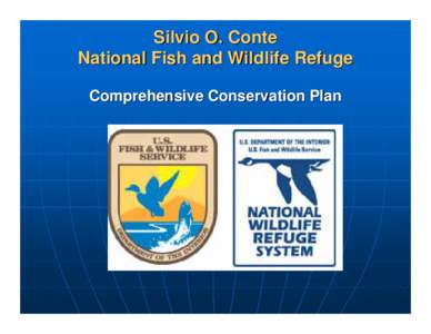 Silvio O. Conte National Fish and Wildlife Refuge Comprehensive Conservation Plan Silvio O. Conte National Fish and Wildlife Refuge
