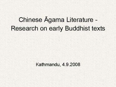 Chinese Āgama Literature Research on early Buddhist texts  Kathmandu, [removed]