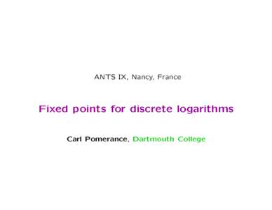 ANTS IX, Nancy, France  Fixed points for discrete logarithms