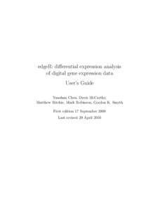 edgeR: differential expression analysis of digital gene expression data User’s Guide Yunshun Chen, Davis McCarthy, Matthew Ritchie, Mark Robinson, Gordon K. Smyth First edition 17 September 2008