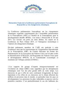 Déclaration finale de la Conférence parlementaire francophone de Brazzaville sur les changements climatiques La Conférence parlementaire francophone sur les changements climatiques organisée conjointement par l’Ass