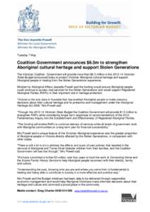 Tuesday 7 May  Coalition Government announces $6.5m to strengthen Aboriginal cultural heritage and support Stolen Generations The Victorian Coalition Government will provide more than $6.5 million in the[removed]Victoria