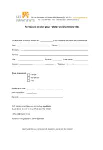 Formulaire de don pour l’atelier de Drummondville  Je désire faire un don au montant de : ______________ $ aux Impatients de l’atelier de Drummondville Nom : ____________________________________  Prénom : _________