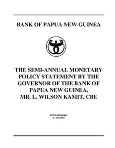 1  BANK OF PAPUA NEW GUINEA THE SEMI-ANNUAL MONETARY POLICY STATEMENT BY THE