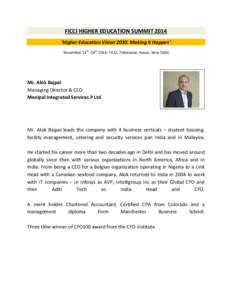 FICCI HIGHER EDUCATION SUMMIT 2014 ‘Higher Education Vision 2030: Making it Happen’ November 13th -14th 2014: FICCI, Federation House, New Delhi Mr. Alok Bajpai Managing Director & CEO