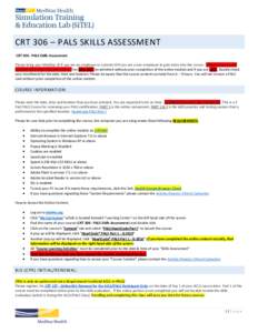 CRT 306 – PALS SKILLS ASSESSMENT CRTPALS Skills Assessment Please bring your MedStar ID if you are an employee or a photo ID if you are a non-employee to gain entry into the course. Failure to do so will prohibi