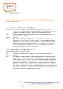 UICC would like to congratulate the following 2014 UICC Workshops Spring Selection Awardees: Awardee: University of Washington, United States In collaboration with: Black Sea Partnership for Breast and Cervical Cancer Co