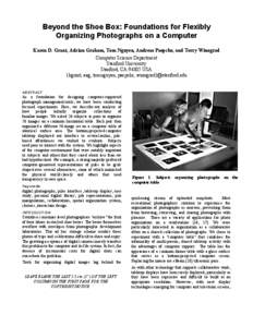 Beyond the Shoe Box: Foundations for Flexibly Organizing Photographs on a Computer Karen D. Grant, Adrian Graham, Tom Nguyen, Andreas Paepcke, and Terry Winograd Computer Science Department Stanford University Stanford, 