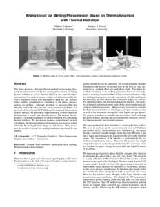 Animation of Ice Melting Phenomenon Based on Thermodynamics with Thermal Radiation Makoto Fujisawa∗ Shizuoka University  Kenjiro T. Miura†