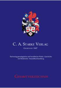 C. A. STARKE VERLAG GEGRÜNDET 1847 Fachverlag genealogischer und heraldischer Werke. Geschichte und Belletristik. Versandbuchhandlung