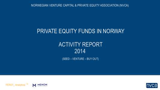 NORWEGIAN VENTURE CAPITAL & PRIVATE EQUITY ASSOCIATION (NVCA)  	
   PRIVATE EQUITY FUNDS IN NORWAY ACTIVITY REPORT