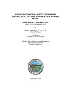 CORRELATION OF FULLY-SOFTENED SHEAR STRENGTH OF CLAY SOIL WITH INDEX PROPERTIES PHASE I FINAL REPORT - FHWA-OK[removed]ODOT SPR ITEM NUMBER 2225 By