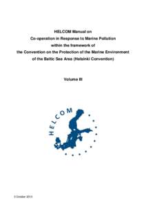 HELCOM Manual on Co-operation in Response to Marine Pollution within the framework of the Convention on the Protection of the Marine Environment of the Baltic Sea Area (Helsinki Convention)