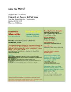 Save the Dates! The State Bar of California Council on Access & Fairness State Bar Annual Meeting Programming October 11-14, 2012