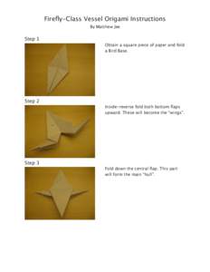 Firefly-Class Vessel Origami Instructions By Matthew Jee Step 1 Obtain a square piece of paper and fold a Bird Base.