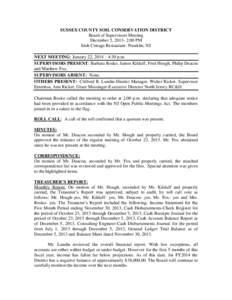 SUSSEX COUNTY SOIL CONSERVATION DISTRICT Board of Supervisors Meeting December 5, [removed]:00 PM Irish Cottage Restaurant- Franklin, NJ NEXT MEETING: January 22, 2014 – 4:30 p.m. SUPERVISORS PRESENT: Barbara Rosko, Jame