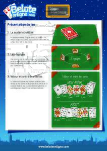 Présentation du jeu 1. Le matériel utilisé La belote contrée se joue avec 32 cartes. On utilise un jeu de cartes standard où l’on a ôté les cartes de 2 à 6 et les jokers.