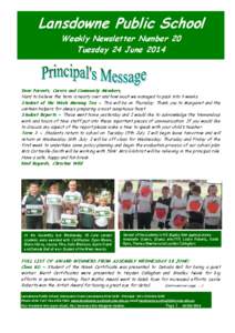 Lansdowne Public School Weekly Newsletter Number 20 Tuesday 24 June 2014 Dear Parents, Carers and Community Members, Hard to believe the term is nearly over and how much we managed to pack into 9 weeks.