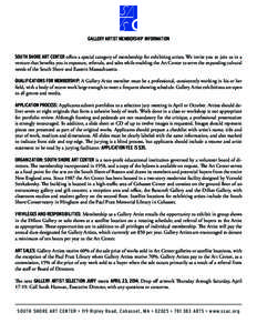 GALLERY ARTIST MEMBERSHIP INFORMATION SOUTH SHORE ART CENTER offers a special category of membership for exhibiting artists. We invite you to join us in a venture that benefits you in exposure, referrals, and sales while