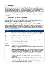 1.  Agenda Agenda är en effektiv möteskalender för att hjälpa dig organisera ditt dagliga liv. När du väljer egenskapen Agenda med Välj-knappen öppnar M312 automatiskt dagens datum.