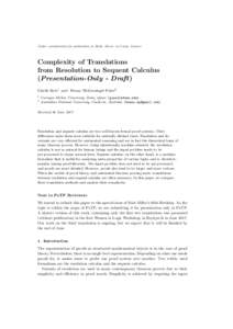 Under consideration for publication in Math. Struct. in Comp. Science  Complexity of Translations from Resolution to Sequent Calculus (Presentation-Only - Draft) Giselle Reis1 and Bruno Woltzenlogel Paleo2