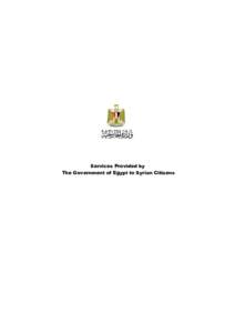 Services Provided by The Government of Egypt to Syrian Citizens Overview: Egypt has hosted an increasing number of Syrian citizens since the onset of the Syrian revolution in March[removed]The number of Syrians living in 