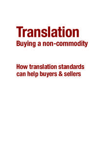 Translation  Buying a non-commodity How translation standards can help buyers & sellers