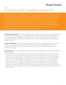 EMEA  TECHNOLOGY: SUMMER ANALYST Technology works as a strategic partner with Morgan Stanley business units and the world’s leading technology companies to redefine how we do business in ever more global, complex and 