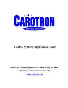 Control Systems Application Guide  Carotron, Inc. • 3204 Rocky River Road • Heath Springs, SC 29058 • [removed] • [removed] • Fax[removed] •  www.carotron.com