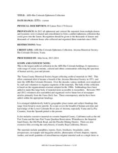 TITLE: AHS–Rio Colorado Ephemera Collection DATE RANGE: 1870’s - current PHYSICAL DESCRIPTION: 89 Linear Feet (176 boxes) PROVENANCE: In 2013 all ephemeral and vertical file materials from multiple donors and locatio