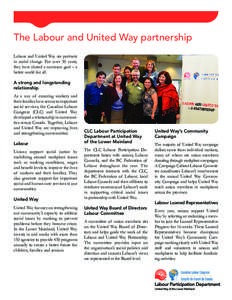 The Labour and United Way partnership Labour and United Way are partners in social change. For over 30 years, they have shared a common goal – a better world for all. A strong and longstanding