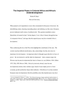 The Imperial Peace in Colonial Africa and Africa’s Underdevelopment Robert H. Bates Harvard University  When praised at all, imperialism is most often commended for the peace it bestowed. By