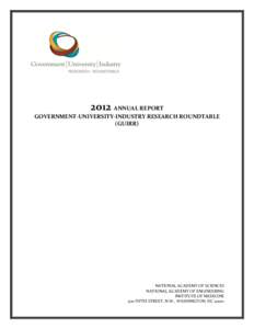 2012 ANNUAL REPORT GOVERNMENT-UNIVERSITY-INDUSTRY RESEARCH ROUNDTABLE (GUIRR) NATIONAL ACADEMY OF SCIENCES NATIONAL ACADEMY OF ENGINEERING