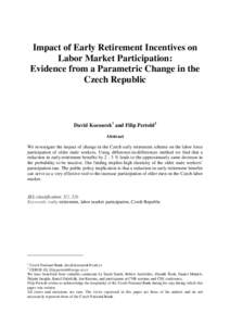 Impact of Early Retirement Incentives on Labor Market Participation: Evidence from a Parametric Change in the Czech Republic  David Kocourek1 and Filip Pertold2