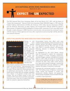 2015 NATIONAL WORK ZONE AWARENESS WEEK March 23-27, 2015 EXPECTTHEUNEXPECTED The 2015 National Work Zone Awareness Week will be held March 23-27, 2015, with the theme of “Expect the Unexpected”. National Work Zone Aw