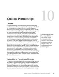 Quitline Partnerships  Overview Quitlines partner with other organizations and institutions for a number of reasons. First, funding for media campaigns is often limit­ ed, compelling states to supplement their quitline 