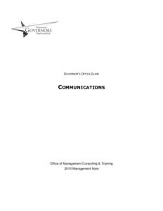 GOVERNOR’S OFFICE GUIDE  COMMUNICATIONS Office of Management Consulting & Training 2010 Management Note