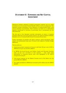 STATEMENT 6: EXPENSES AND NET CAPITAL INVESTMENT Statement 6 presents estimates of general government expenses and net capital investment on a Government Finance Statistics (GFS) accrual accounting basis. The statement i