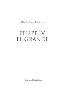 Alfredo Alvar Ezquerra  FELIPE IV. EL GRANDE  Índice