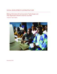 SOCIAL DEVELOPMENT & INFRASTRUCTURE Making Information & Communication Technologies and Their Applications Work for Women and Men Tools for Task Teams  December 2010