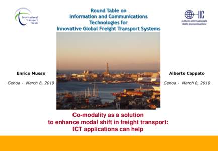 Round Table on Information and Communications Technologies for Innovative Global Freight Transport Systems  Enrico Musso