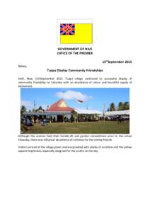 GOVERNMENT OF NIUE OFFICE OF THE PREMIER 15thSeptember 2015 News; Tuapa Display Community Friendships Alofi, Niue, 15thSeptember 2015: Tuapa village continued its successful display of