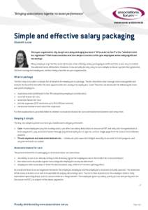 “Bringing associations together to boost performance” KNOWLEDGE & RESOURCES Simple and effective salary packaging Elizabeth Lucas Does your organisation shy away from salary packaging because it “all sounds too har