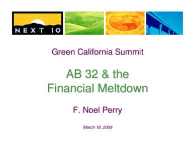 Green California Summit  AB 32 & the Financial Meltdown F. Noel Perry March 18, 2009