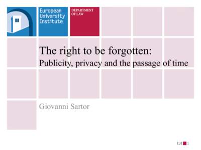 The right to be forgotten: Publicity, privacy and the passage of time Giovanni Sartor  1	
  