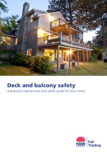 Deck and balcony safety A practical maintenance and safety guide for your home Acknowledgements NSW Fair Trading acknowledges and thanks the NSW Department of Planning and Environment, Victorian Building Authority, WA B