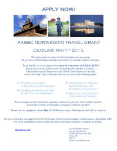 APPLY NOW!  AASSC NORWEGIAN TRAVEL GRANT Deadline: May1stThis travel grant is meant to help strengthen and encourage the presence of Norwegian language and culture in Canadian higher education.