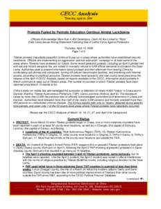 CECC Analysis Thursday, April 10, 2008 Protests Fueled by Patriotic Education Continue Amidst Lockdowns Officials Acknowledge More than 4,400 Detentions, Claim All Are Linked to “Riots” Dalai Lama Issues Strong State