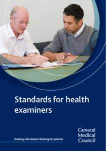 Standards for health examiners Foreword from the Chair For the majority of doctors whose health affects their fitness to practise, local support and supervision works well. However, occasionally these local