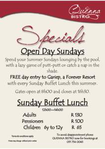 Open Day Sundays Spend your Summer Sundays lounging by the pool, with a lazy game of putt-putt or catch a nap in the shade.  FREE day entry to Gariep, a Forever Resort